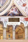 guide to visiting Palazzo Vecchio