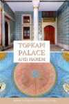 Topkapi Palace adn Harem